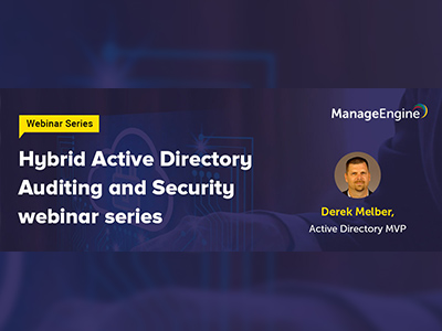 FREE Hybrid Active Directory Auditing and Security webinar series | ManageEngine July 2019
