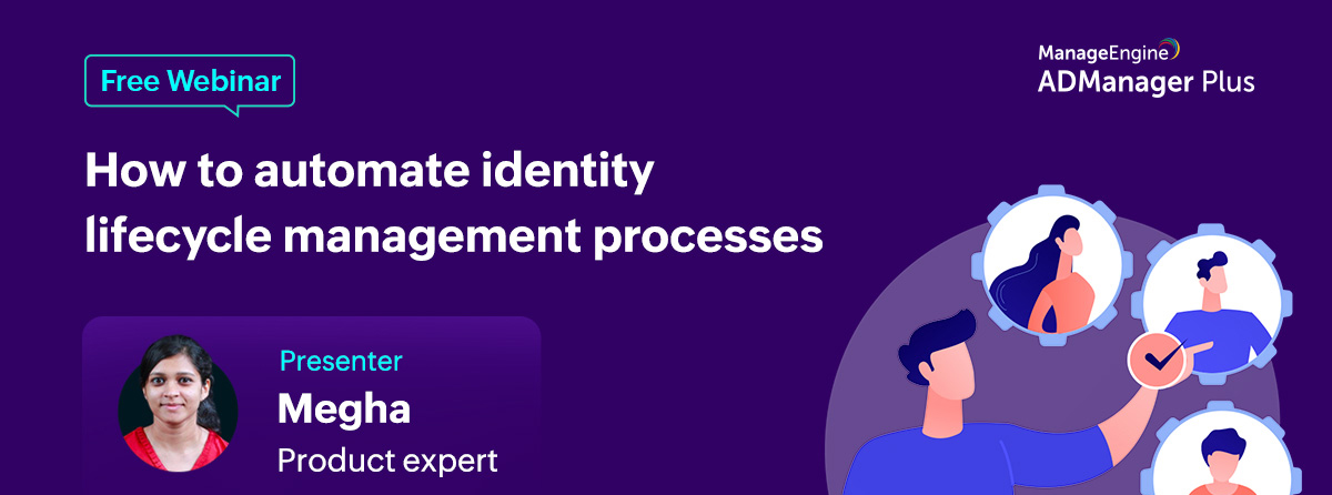 manageengine-how-to-automate-identity-lifecycle-management-processes-july-2022-banner