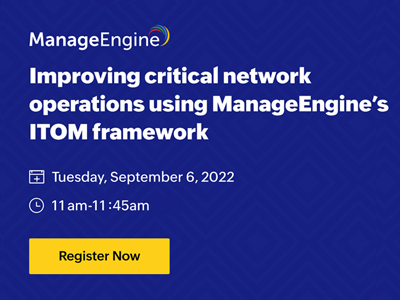 Improving critical network operations using ManageEngine's ITOM framework