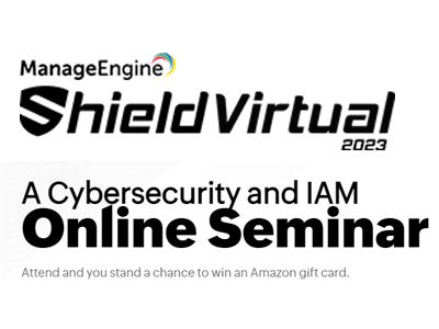 Shield Virtual 2023 | A Cybersecurity and IAM Online Seminar | ManageEngine