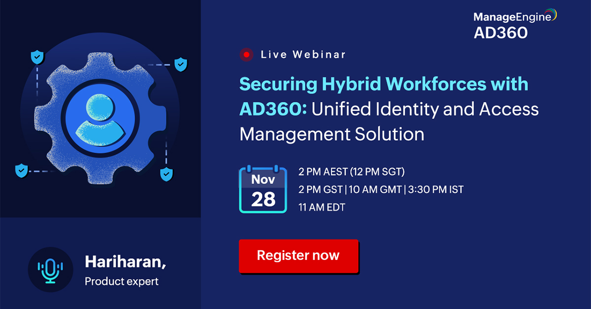 Securing Hybrid Workforces with AD360: Unified Identity and Access Management Solution