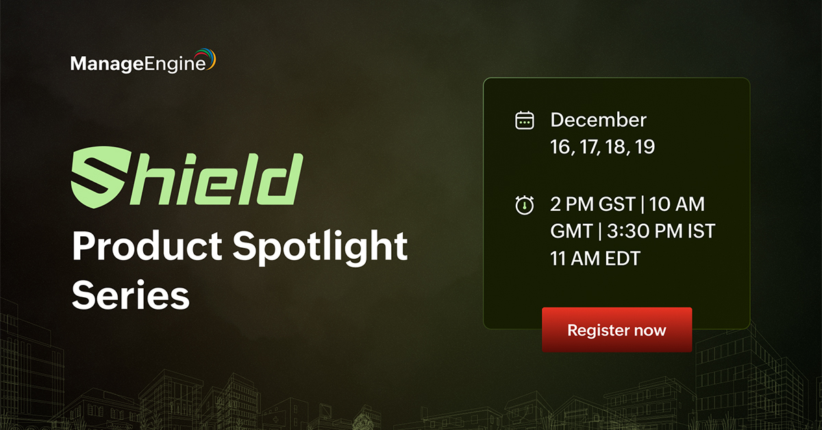ManageEngine's Shield Product Spotlight Series