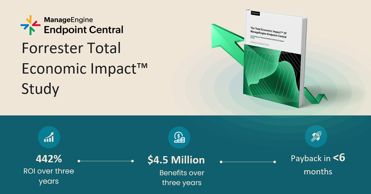 Boost your IT's ROI: A new Forrester study on Endpoint Central